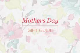 Mother's Day Gift Guide 2015 REVIEWED AND SELECTED FOR EXCELLENCE 1
